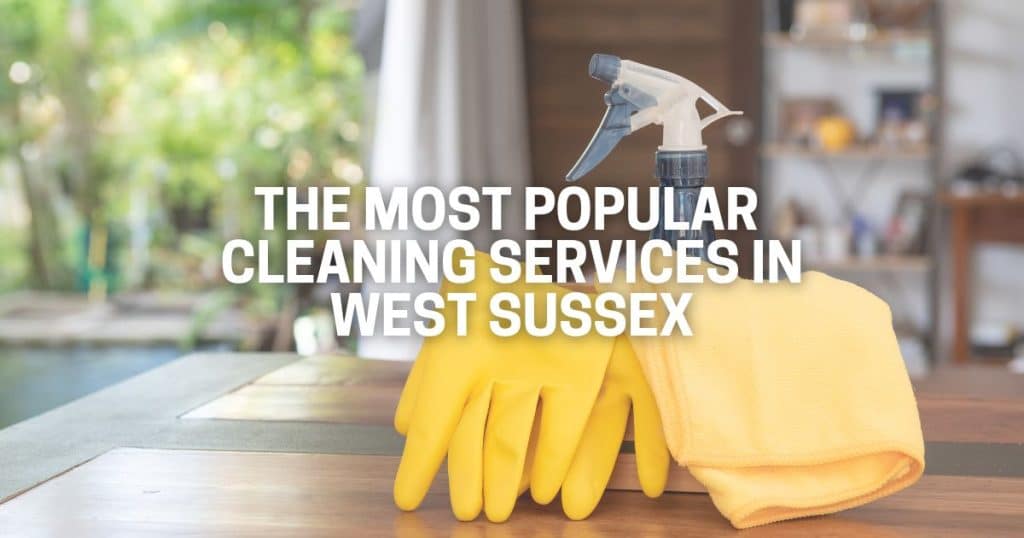 The Most Popular Cleaning Services in West Sussex